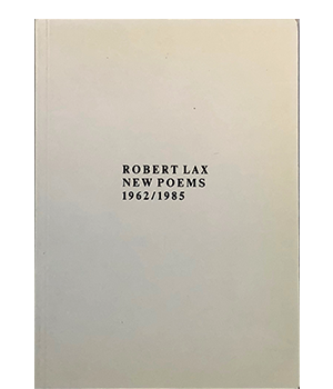 Lax, Robert; New Poems 1962 / 1985 (1986)