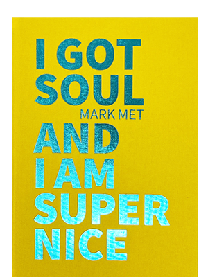Met, Mark; I Got Soul And I Am Super Nice (2023)